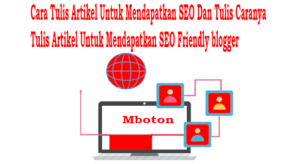 Cara Tulis Artikel Untuk Mendapatkan SEO Dan Tulis Caranya Tulis Artikel Untuk Mendapatkan SEO Friendly blogger