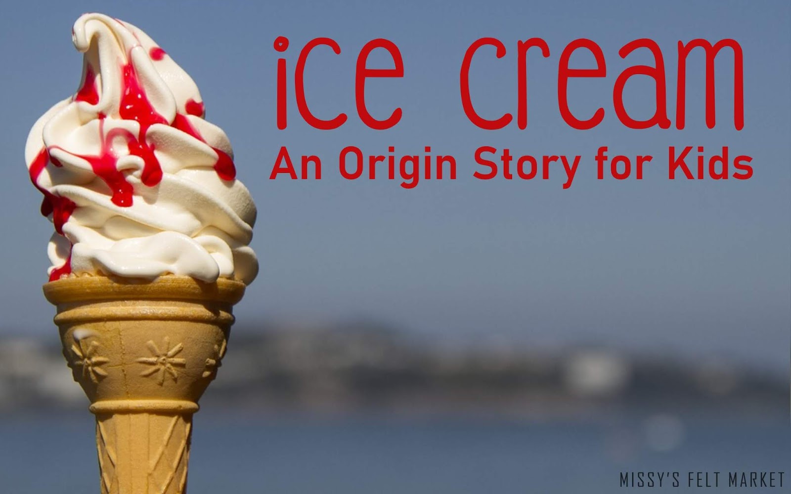Ice Cream A Origin Story for Kids