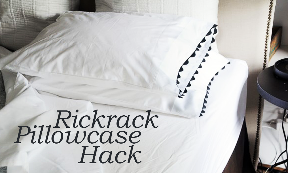 Rickrack Pillowcase Hack