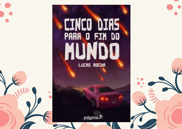 Cinco Dias Para o Fim do Mundo - Lucas Rocha