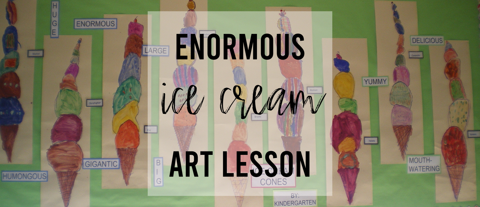 Enormous Ice Cream art lesson for Kindergarten