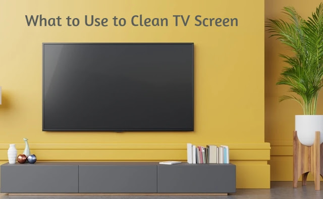 What to Use to Clean TV Screen What to Use to Clean TV Screen