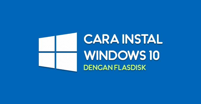Image of how to install Windows 10 using Flashdisk