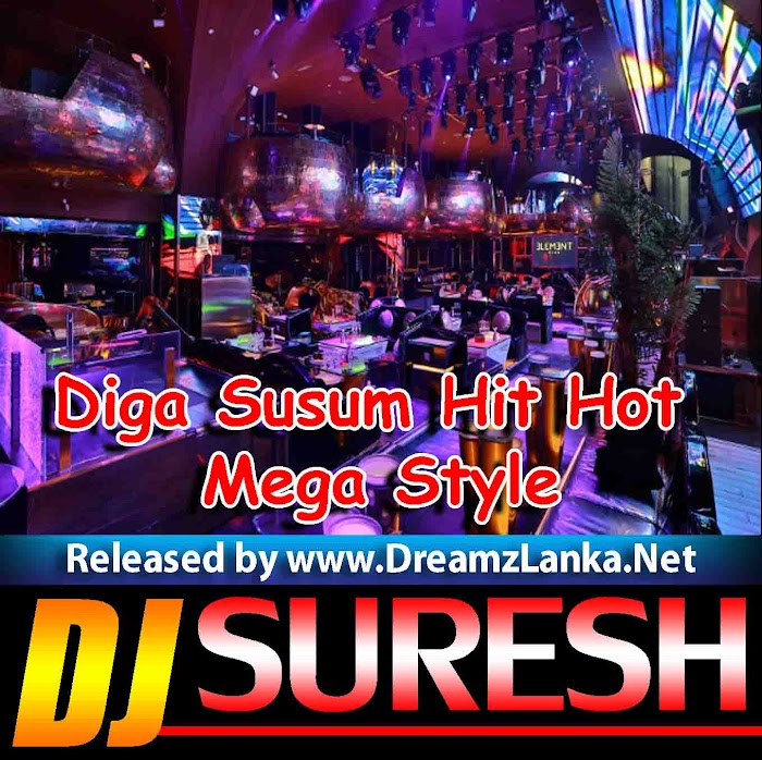 Diga Susum Hit Hot Mega Style Dj Suresh Deshan