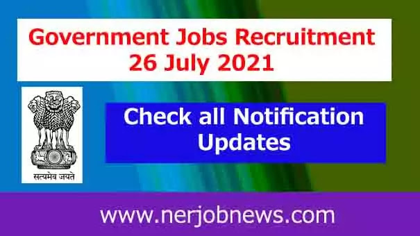 Government Jobs Recruitment 26 July 2021