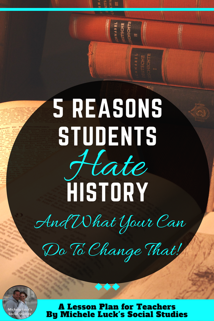 A Lesson Plan for Teachers 5 Reasons Students Hate History AND What