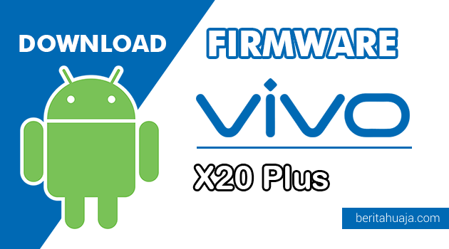 Download Firmware / Stock ROM Vivo X20 Plus (PD1710F) All Version