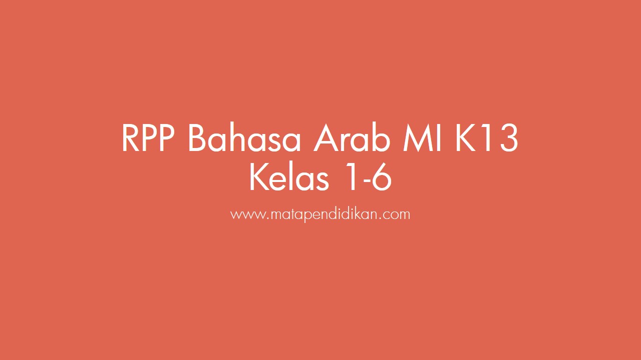 RPP Bahasa Arab MI K13 Kelas 1-6 RPP Bahasa Arab MI K13 Kelas 1-6