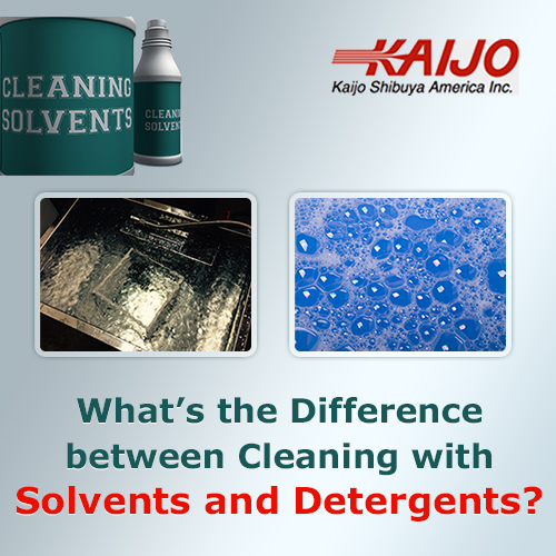 Kaijo Shibuya What Is the Difference Between Cleaning Solvents and Detergents?