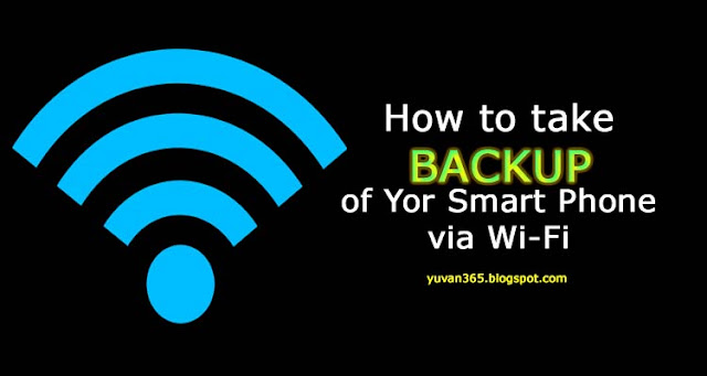 take backup via Wi-Fi_yuvan365 how-to-take-backup-of-your-android-device-via-wi-fi