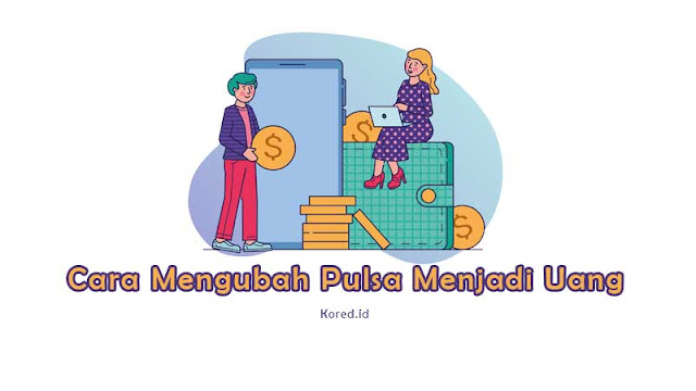 Cara Mengubah Pulsa Menjadi Uang dan Saldo Dompet Digital