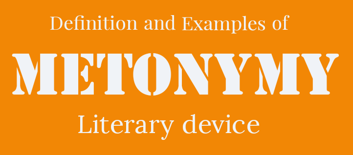 Definition and Examples of Metonymy: Literary Device - Maruf's Blog