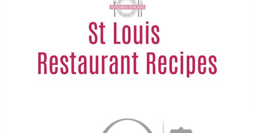 St. Louis Restaurant Recipes Published in the St. Louis Post-Dispatch