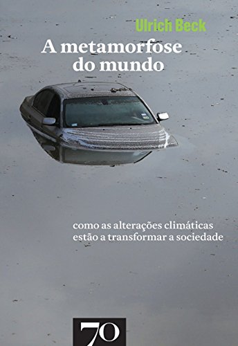 A Metamorfose do Mundo - Ulrich Beck
