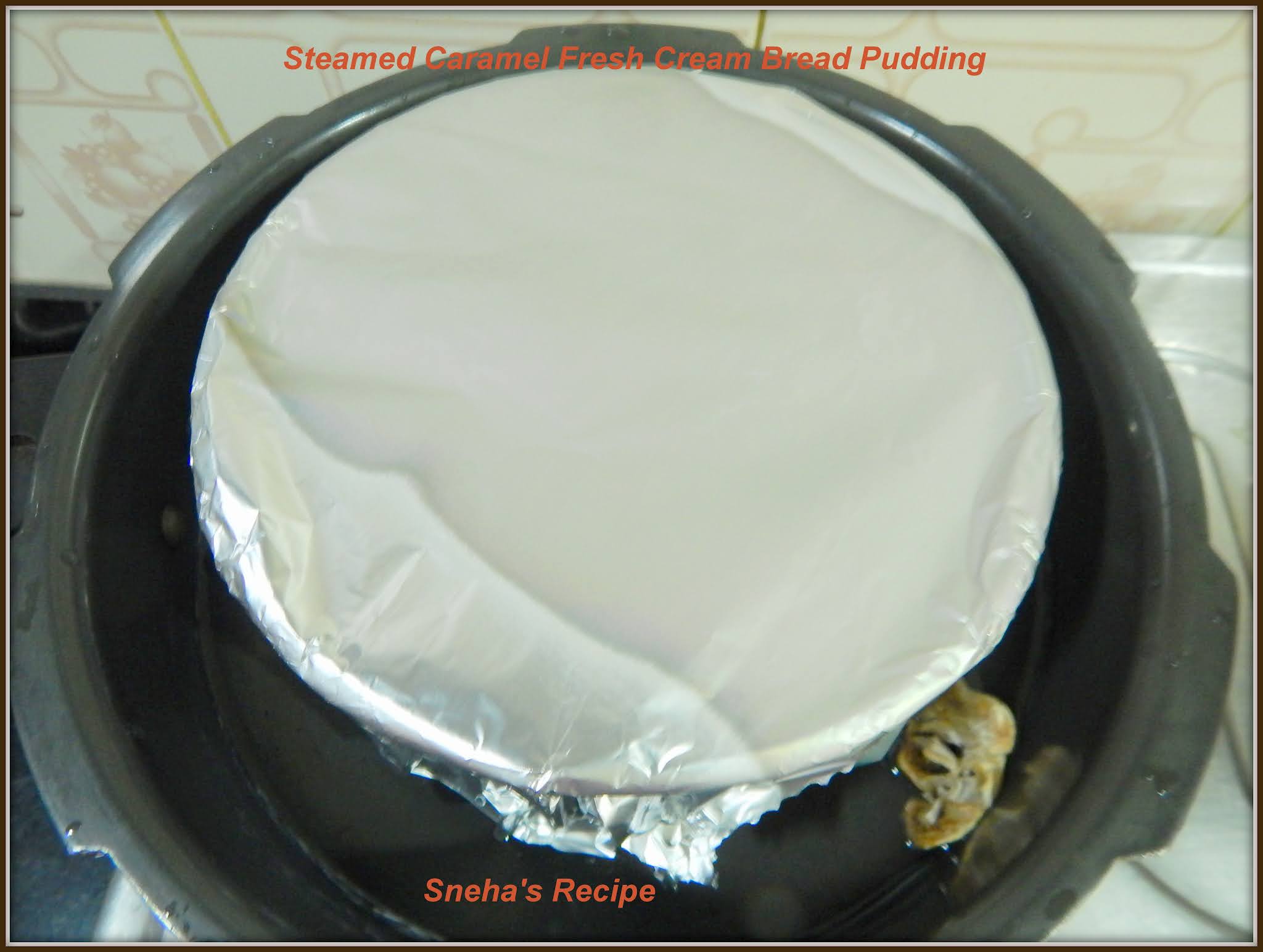 Steamed Caramel Fresh Cream Bread Pudding Pressure Cooker