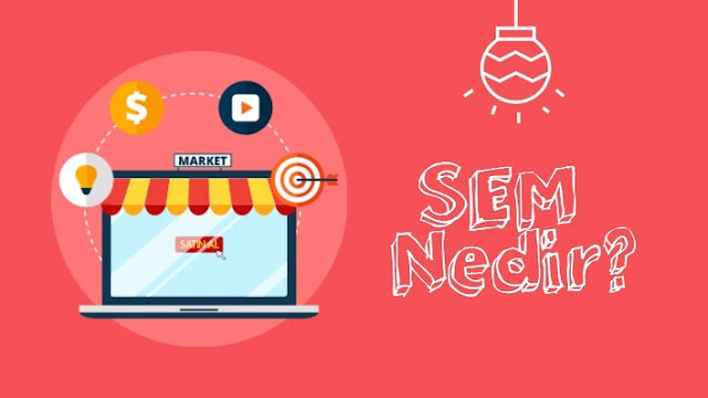 SEM (Search Engine Marketing) nedir?