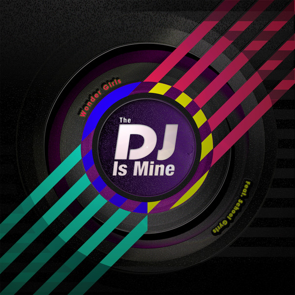 Wonder Girls – The DJ Is Mine – Single