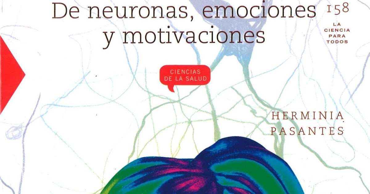 Libro De Neuronas Emociones Y Motivaciones Herminia Pasantes