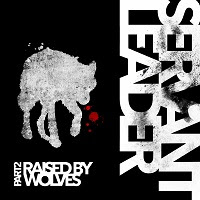 pochette SERVANT LEADER raised by wolves part 2, EP 2021
