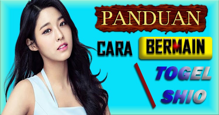 PANDUAN CARA BERMAIN TOGEL SHIO