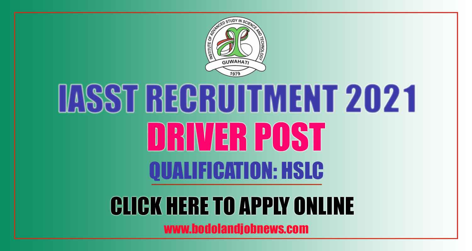 IASST, ASSAM RECRUITMENT 2021 APPLY ONLINE FOR DRIVER POST