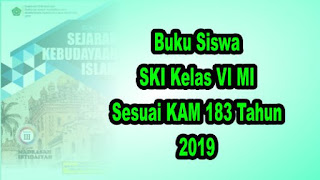 Buku Siswa SKI Kelas 6 MI Sesuai KMA 183 tahun 2019