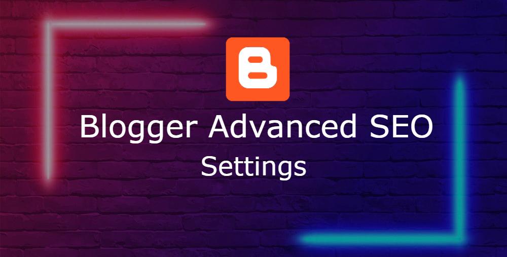 Blogger Advanced SEO Settings for beginners