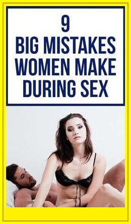 9 Big Mistakes Women Make During Sex