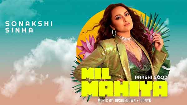 mil mahiya raashi sood sonakshi sinha