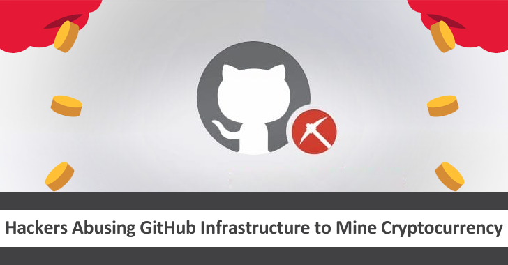 Hackers Abusing GitHub Infrastructure To Mine Cryptocurrency