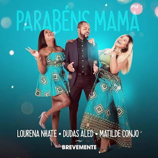 Lorena Nhate Ft Dudas Lama & Matilde Conjo-Parabens Mama.2019.Mp3