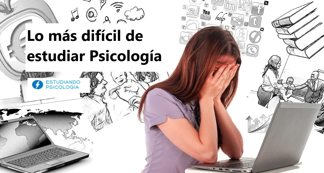 Lo más difícil de estudiar psicología