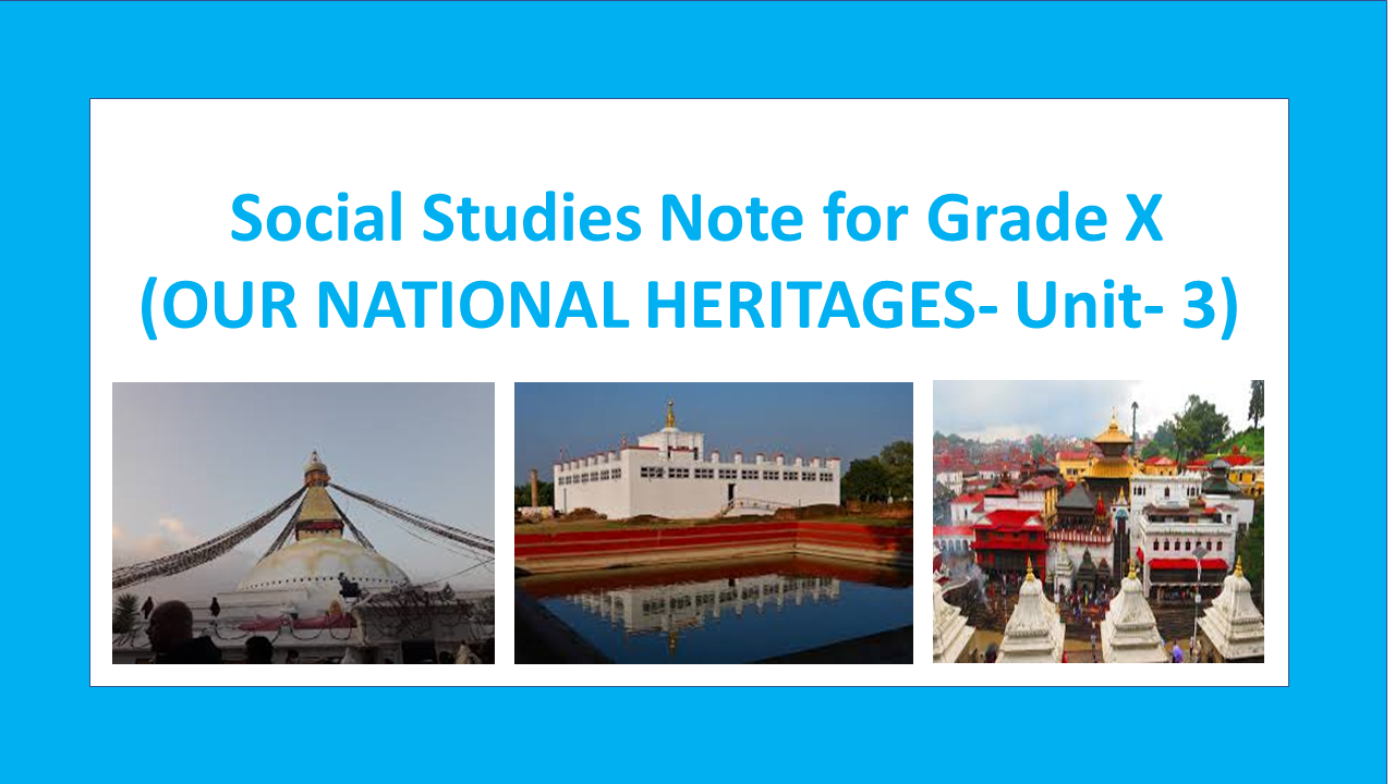 Social Studies Note for Grade X (OUR NATIONAL HERITAGES Unit 3
