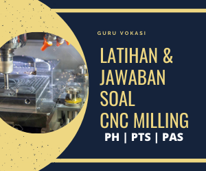 45 Soal Jawaban Uas Teknik Pemesinan Cnc Kelas 12