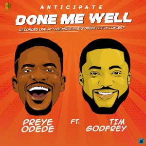 Preye Odede - Done Me Well Ft. Tim Godfrey