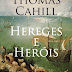 "Hereges e Heróis" de Thomas Cahill | Círculo de Leitores