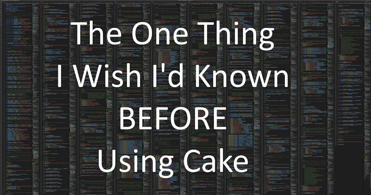 The One Thing I Wish I'd Known Before Using Cake