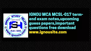 IGNOU MCA MCSL-017 term-end exam notes,upcoming guess papers,important questions free download
