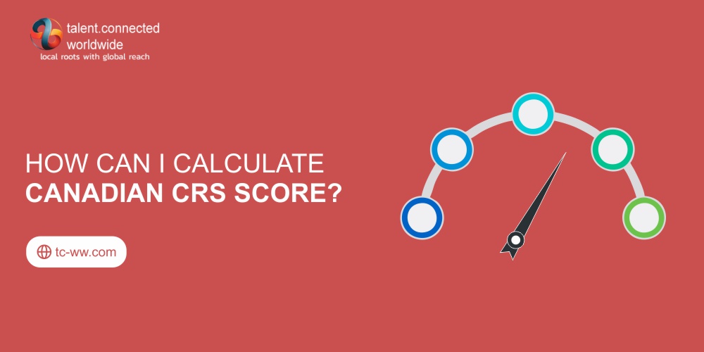 How can I calculate Canadian CRS score? Canada immigration