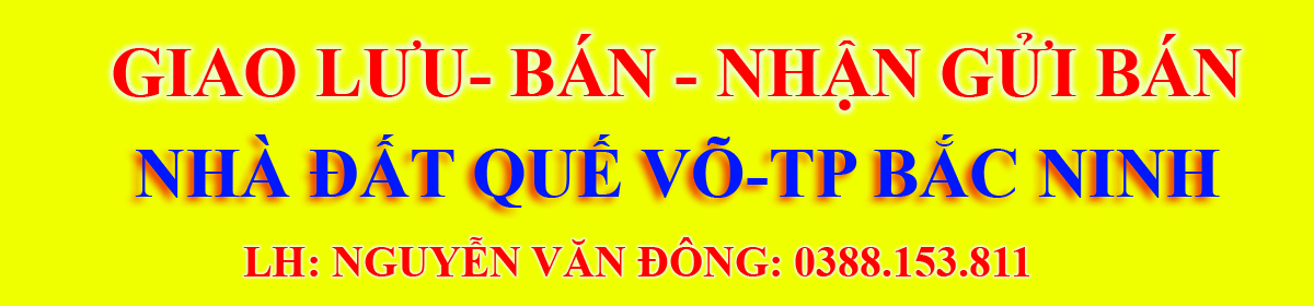 Phương châm làm việc nhà đất quế võ