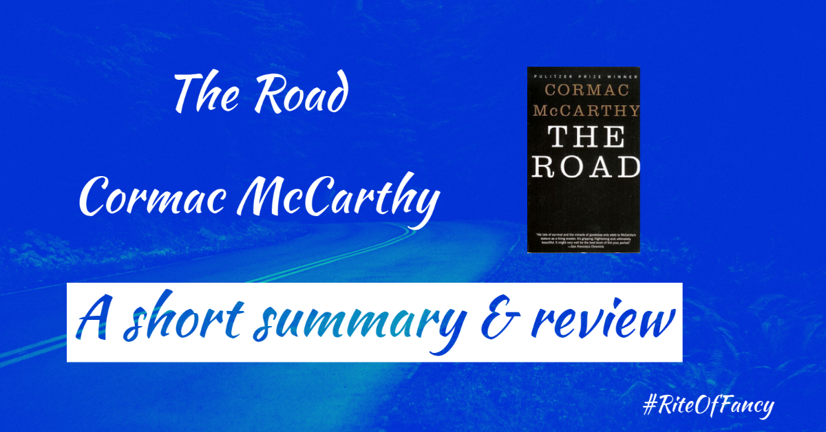 The Road by Cormac McCarthy A Short Summary & Review