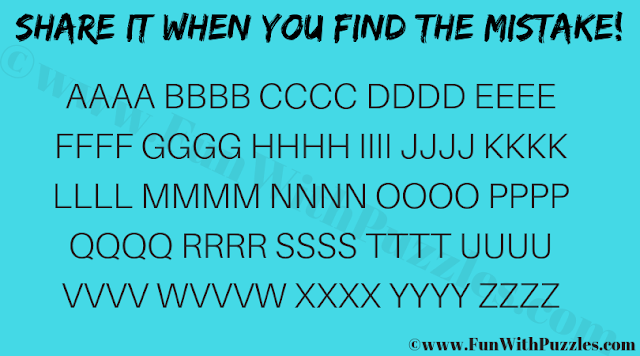 Share it when you find the mistake! AAAA BBBB CCCC DDDD EEEE FFFF GGGG HHHH IIII JJJJ KKKK LLLL MMMM NNNN OOOO PPPP QQQQ RRRR SSSS TTTT UUU VVVV WVVW XXXX YYYY ZZZZ