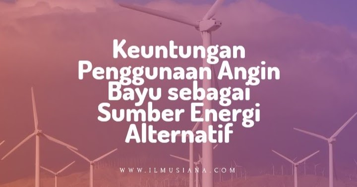 Keuntungan dari energi alternatif adalah