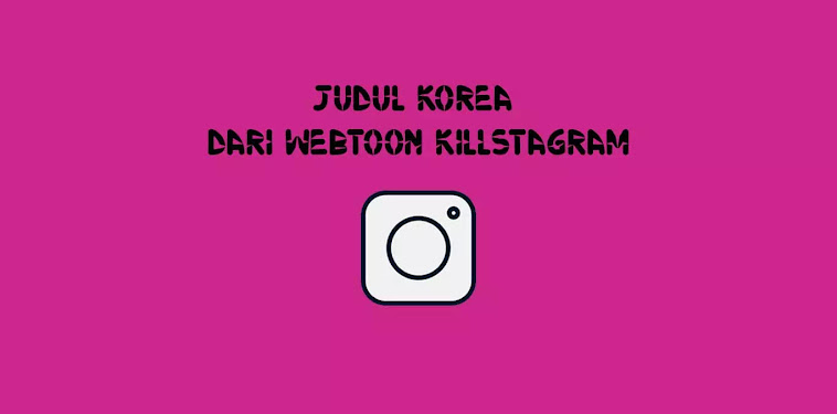 Judul Korea dari Webtoon Killstagram Judul Korea dari Webtoon Killstagram