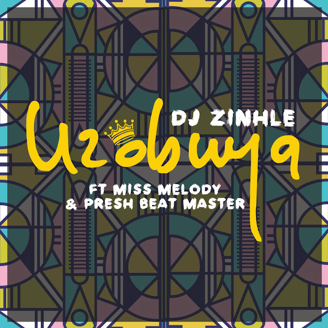 Dj Zinhle - Uzobuya (Feat. Miss Melody & Presh Beat Master) Dj Zinhle - Uzobuya (Feat. Miss Melody & Presh Beat Master)