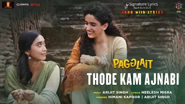 Thode Kam Ajnabi Lyrics - Himani Kapoor | Arijit Singh | Pagglait