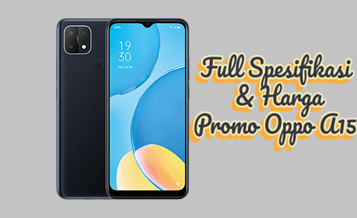 HP Oppo A15 Harga Promo Dan Spesifikasi Lengkap Update Agustus 2021