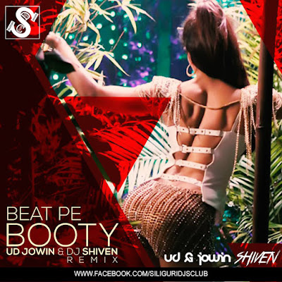 Beat Pe Booty - UD Jowin & DJ Shiven Remix  Siliguri DJs Club
