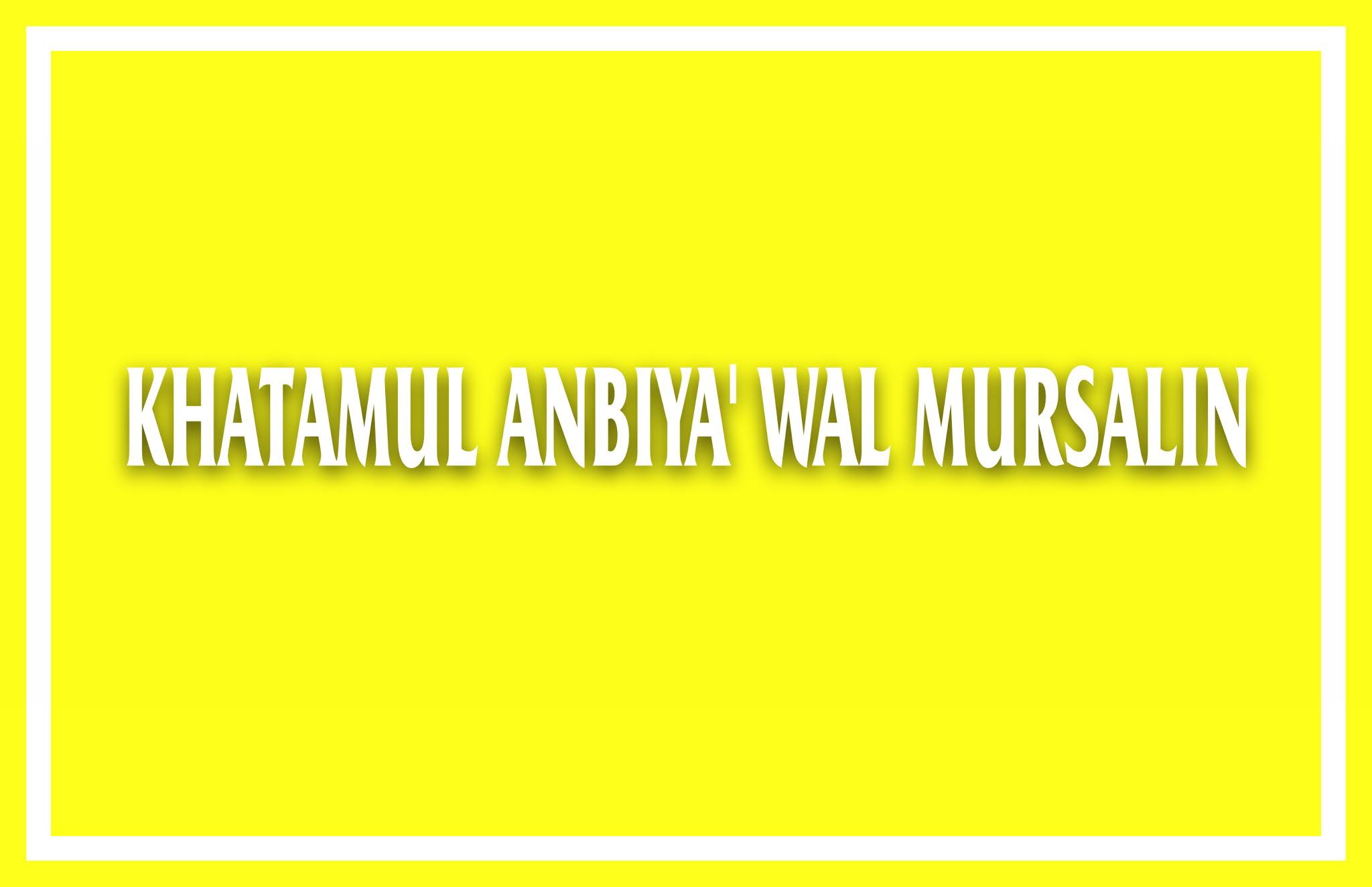 Khatamul anbiya wal mursalin artinya - Diangpedia