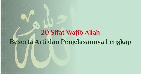 20 Sifat Sifat Allah Beserta Arti Dan Penjelasannya Lengkap Abu Syuja
